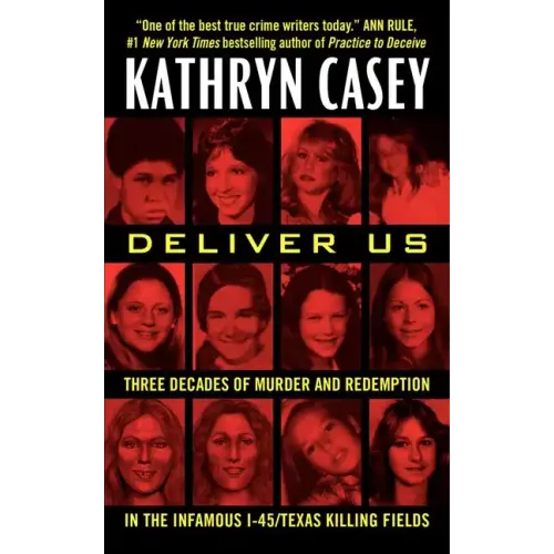 Deliver Us: Three Decades of Murder and Redemption in the Infamous I-45/Texas Killing Fields - Paperback
