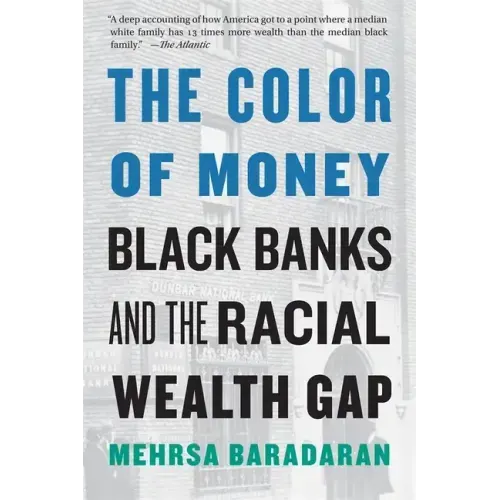 The Color of Money: Black Banks and the Racial Wealth Gap - Paperback