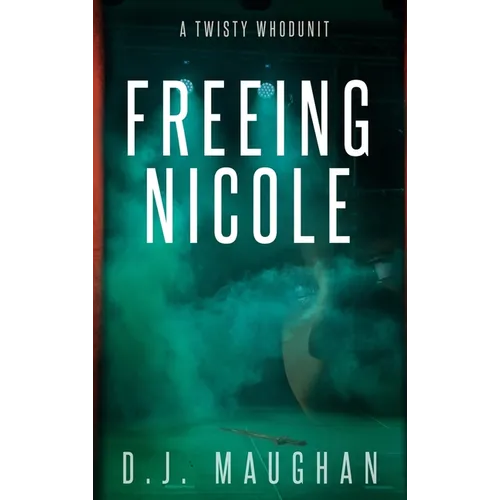 Freeing Nicole: A twisty whodunit - Hardcover