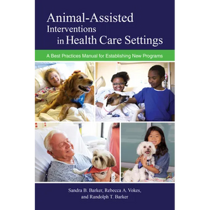 Animal-Assisted Interventions in Health Care Settings: A Best Practices Manual for Establishing New Programs - Paperback