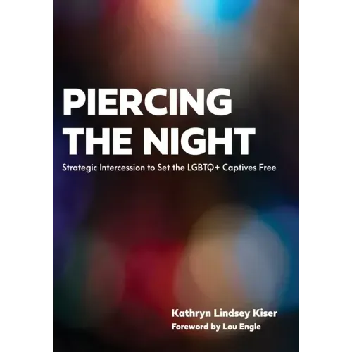 Piercing the Night: Strategic Intercession to Set the LGBTQ+ Captives Free - Paperback