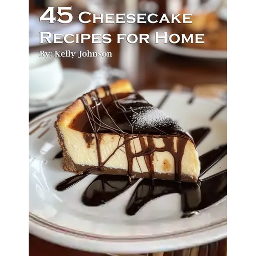 45 Cheesecake Recipes for Home - Paperback