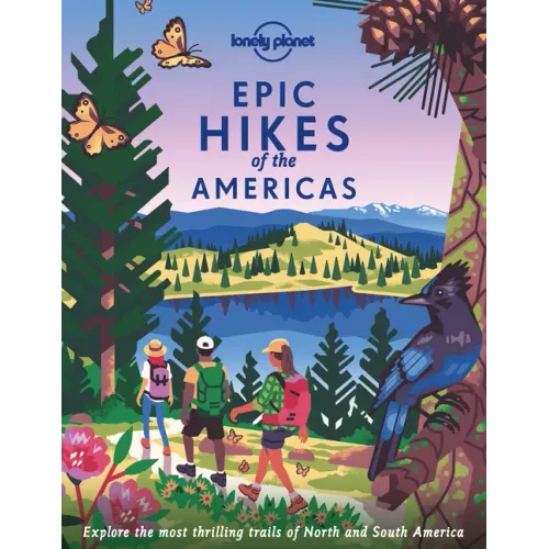 Lonely Planet Epic Hikes of the Americas - Hardcover