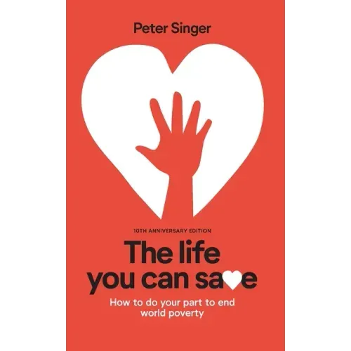 10th Anniversary Edition The Life You Can Save: How To Do Your Part To End World Poverty - Paperback