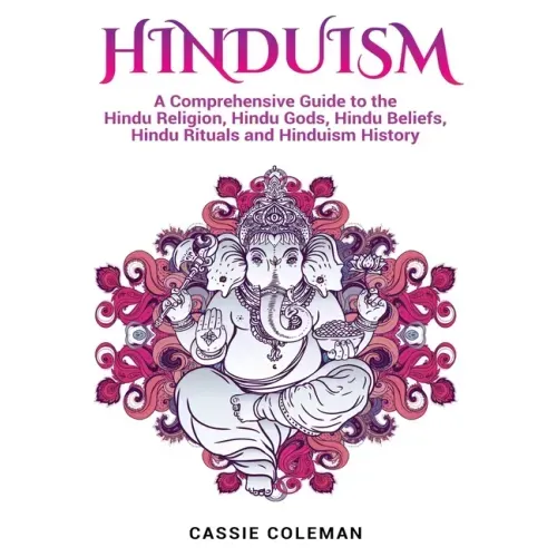 Hinduism: A Comprehensive Guide to the Hindu Religion, Hindu Gods, Hindu Beliefs, Hindu Rituals and Hinduism History - Hardcover