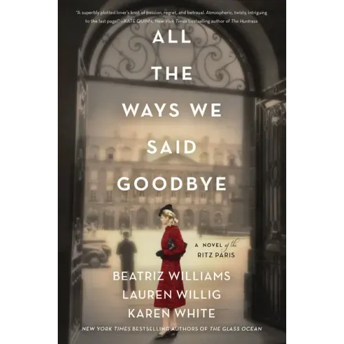 All the Ways We Said Goodbye: A Novel of the Ritz Paris - Paperback