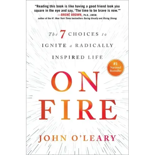 On Fire: The 7 Choices to Ignite a Radically Inspired Life - Hardcover