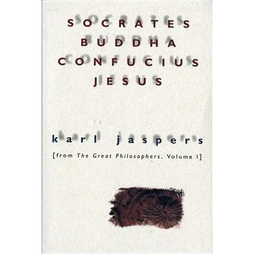 Socrates, Buddha, Confucius, Jesus: From the Great Philosophers, Volume I - Paperback