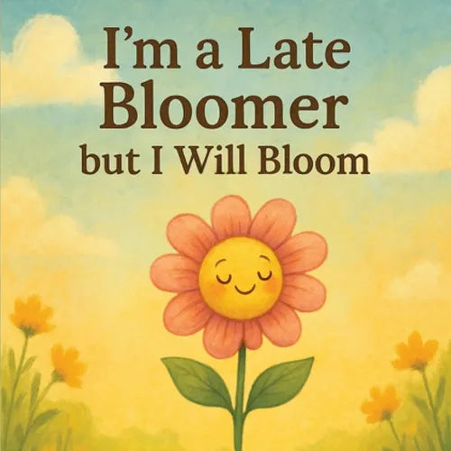 I'm a Late Bloomer, but I Will Bloom - Paperback