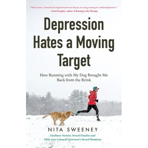 Depression Hates a Moving Target: How Running with My Dog Brought Me Back from the Brink (Depression and Anxiety Therapy, Bipolar) - Paperback