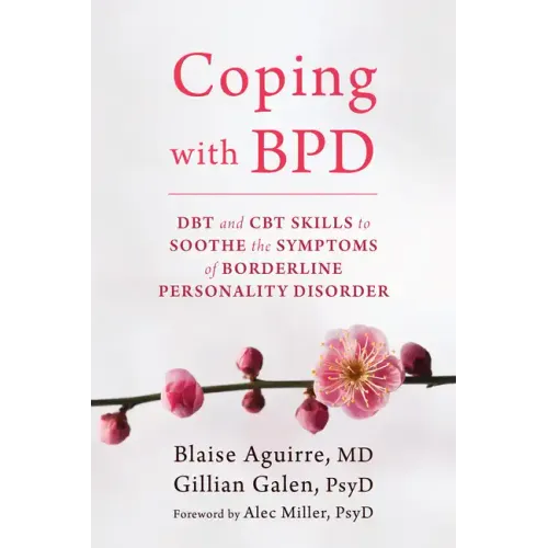 Coping with BPD: DBT and CBT Skills to Soothe the Symptoms of Borderline Personality Disorder - Paperback