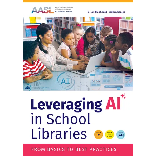 Leveraging AI in School Libraries: From Basics to Best Practices - Paperback