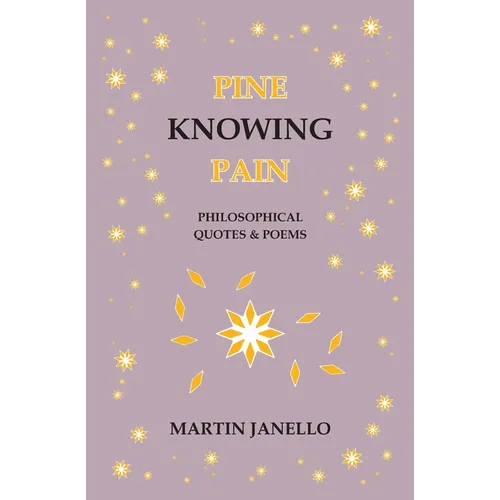 Pine Knowing Pain: Philosophical Quotes & Poems - Paperback