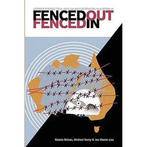 Fenced Out, Fenced In: Border Protection, Asylum and Detention in Australia - Paperback