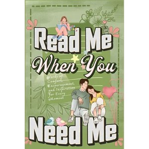Read Me When You Need Me: A Collection of Heartfelt Messages for Every Moment - A Personalized Collection of 120 Sentimental Prompts, Thoughtful Remin - Paperback