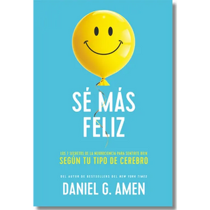 Sé Más Feliz (You Happier Spanish Edition): Los 7 Secretos de la Neurociencia Para Sentirte Bien Según Tu Tipo de Cerebro. - Paperback