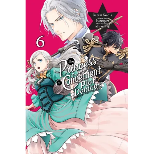 The Princess of Convenient Plot Devices, Vol. 6 (Manga) - Paperback