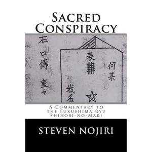 Sacred Conspiracy: A Commentary to the Fukushima Ryu Shinobi-no-Maki - Paperback