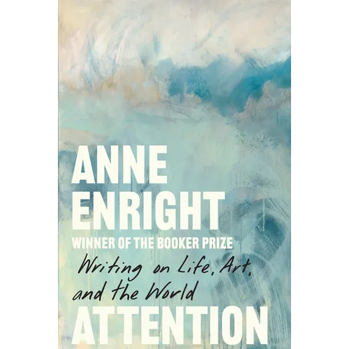 Attention: Writing on Life, Art, and the World - Hardcover