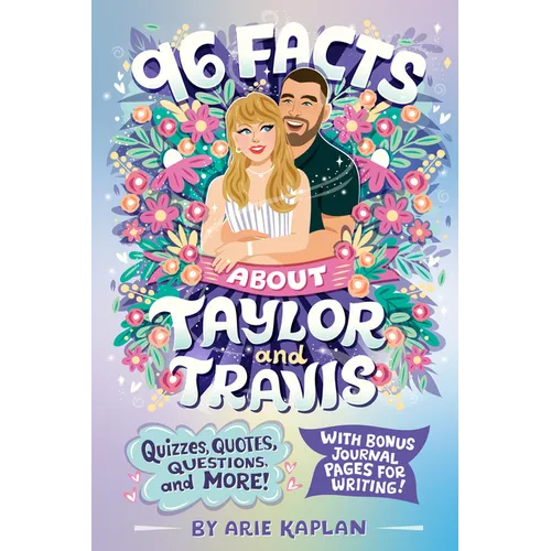 96 Facts about Taylor and Travis: Quizzes, Quotes, Questions, and More! with Bonus Journal Pages for Writing! - Paperback