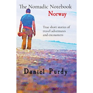 The Nomadic Notebook - Norway: True short stories of travel adventures and encounters - Paperback