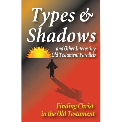 Types and Shadows and Interesting Old Testament Parallels - Paperback