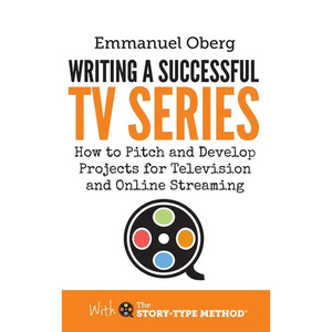 Writing a Successful TV Series: How to Pitch and Develop Projects for Television and Online Streaming - Hardcover
