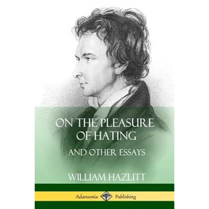 On the Pleasure of Hating: and Other Essays - Paperback