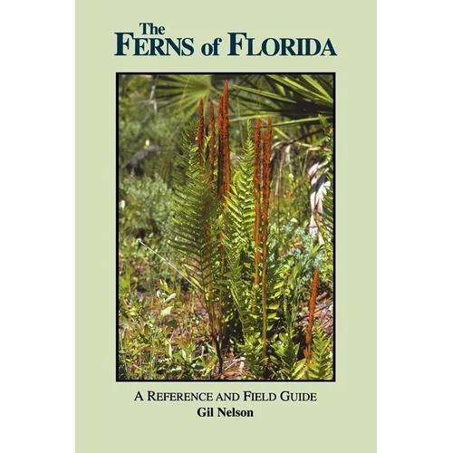 The Ferns of Florida: A Reference and Field Guide - Paperback