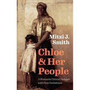 Chloe and Her People: A Womanist Critical Dialogue with First Corinthians - Hardcover