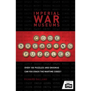 The Imperial War Museums Code-Breaking Puzzles: Can You Crack the Wartime Codes? - Paperback