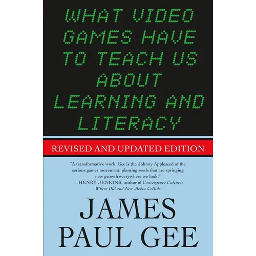 What Video Games Have to Teach Us about Learning and Literacy. Second Edition: Revised and Updated Edition - Paperback