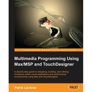 Multimedia Programming Using Max/MSP and TouchDesigner - Paperback