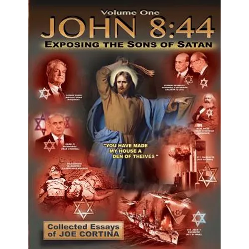 John 8: 44 (Volume 1): Exposing the Sons of Satan - Paperback