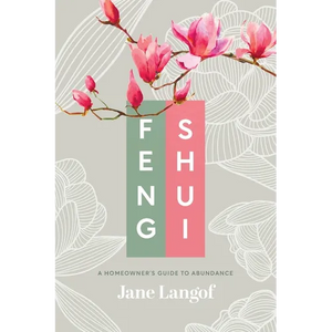Feng Shui: A Homeowner's Guide to Abundance - Paperback