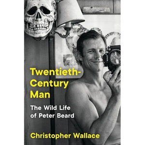 Twentieth-Century Man: The Wild Life of Peter Beard - Paperback