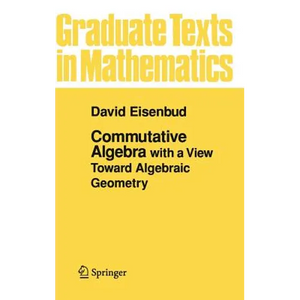 Commutative Algebra: With a View Toward Algebraic Geometry - Hardcover
