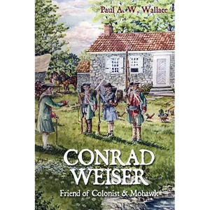 Conrad Weiser: Friend of Colonist and Mohawk - Paperback
