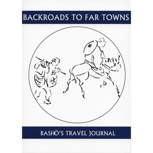 Back Roads to Far Towns: Basho's Travel Journal - Paperback