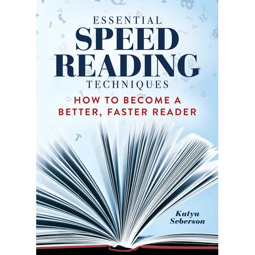 Essential Speed Reading Techniques: How to Become a Better, Faster Reader - Paperback