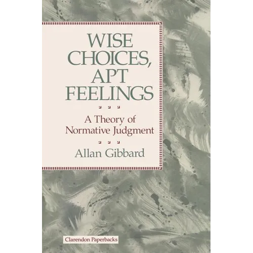 Wise Choices, Apt Feelings - A Theory of Normative Judgement - Paperback