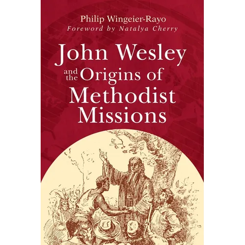 John Wesley and the Origins of Methodist Missions - Paperback