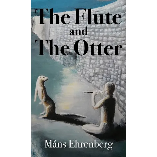 The Flute and the Otter - Hardcover