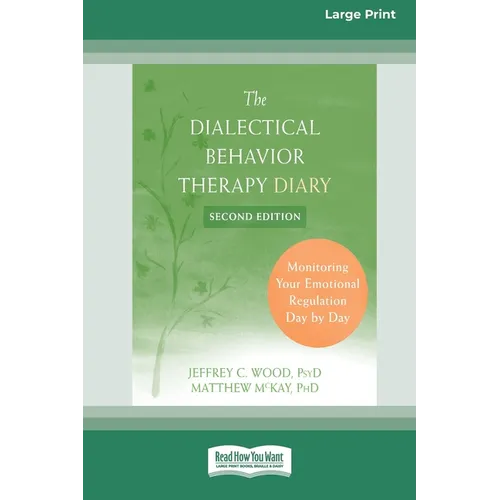 Dialectical Behavior Therapy Diary: Monitoring Your Emotional Regulation Day by Day (16pt Large Print Edition) - Paperback