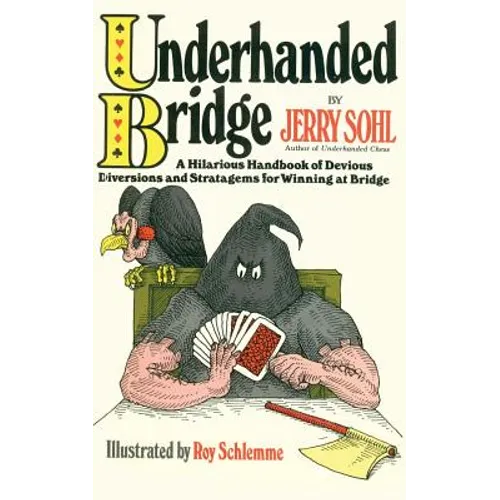 Underhanded Bridge: A Hilarious Handbook of Devious Diversions and Stratagems for Winning at Bridge - Paperback