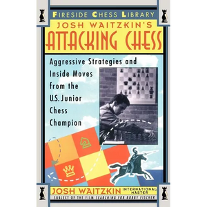 Attacking Chess: Aggressive Strategies and Inside Moves from the U.S. Junior Chess Champion - Paperback