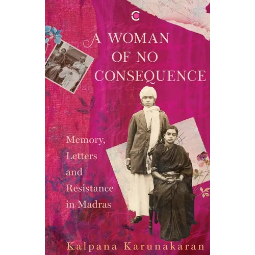 A Woman of No Consequence: Memory, Letters and Resistance in Madras - Paperback