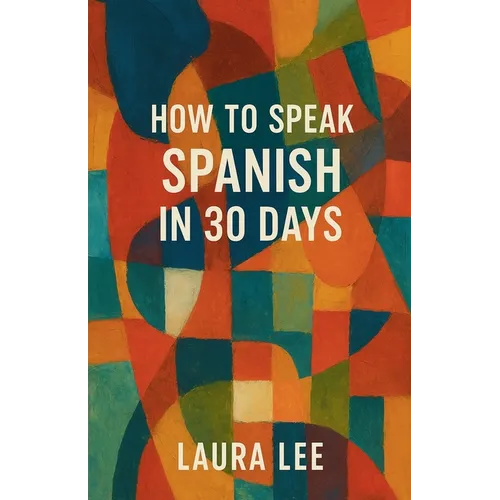 How to Speak Spanish in 30 Days - Paperback