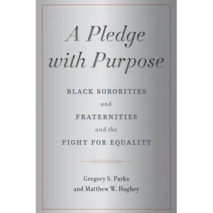 A Pledge with Purpose: Black Sororities and Fraternities and the Fight for Equality - Hardcover