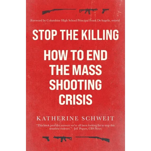Stop the Killing: How to End the Mass Shooting Crisis - Paperback